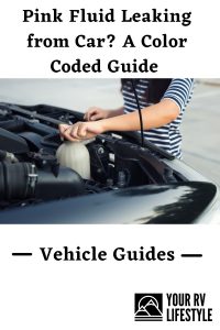 Pink Fluid Leaking from Car? A Color Coded Guide - Your RV Lifestyle