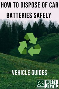 How to Dispose of Car Batteries Safely - Your RV Lifestyle